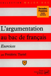 L'argumentation au bac de français. Exercices - Turiel Frédéric