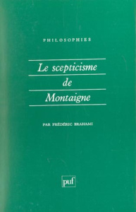 Le scepticisme de Montaigne - Brahami Frédéric
