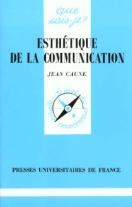 Esthétique de la communication - Caune Jean