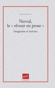 NERVAL LE "REVEUR EN PROSE". Imaginaire et écriture - Illouz Jean-Nicolas