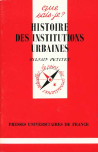 Histoire des institutions urbaines - Petitet Sylvain