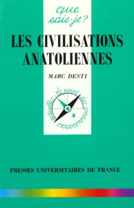 Les civilisations anatoliennes - Desti Marc