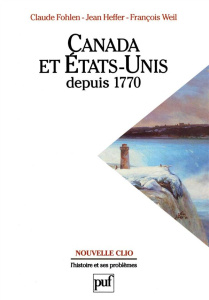 Canada et Etats-Unis depuis 1770 - Fohlen Claude ; Heffer Jean ; Weil François