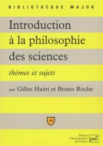Introduction à la philosophie des sciences. Thèmes et sujets - Roche Bruno ; Haéri Gilles