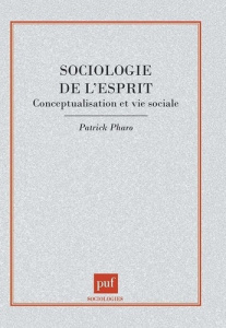 Sociologie de l'esprit. Conceptualisation et vie sociale - Pharo Patrick
