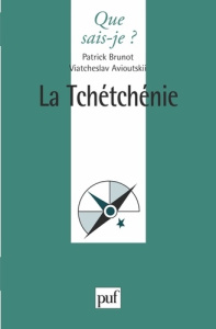 La Tchétchénie - Brunot Patrick ; Avioutskii Viatcheslav