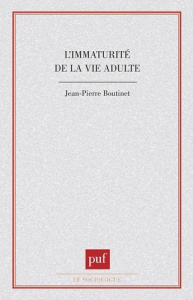 L'immaturité de la vie adulte - Boutinet Jean-Pierre
