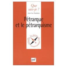 Pétrarque et le pétrarquisme - Nardone Jean-Louis