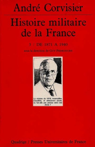 HISTOIRE MILITAIRE DE LA FRANCE. Tome 3, De 1871 à 1940 - Corvisier André