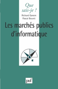 Les marchés publics d'informatique - Bouret Pascal ; Ganem Richard