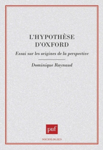 L'HYPOTHESE D'OXFORD. Essai sur les origines de la perspective - Raynaud Dominique