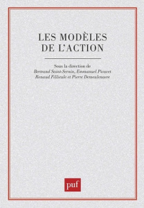 Les modèles de l'action. [journée d'étude, Paris-Sorbonne, 28 mars 1996 - Fillieule Renaud ; Picavet Emmanuel ; Demeulenaere