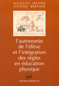 L'autonomie de l'élève et l'intégration des règles en éducation physique - Bertone Stefano ; Méard Jacques