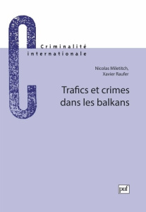 Trafics et crimes dans les Balkans - Miletitch Nicolas