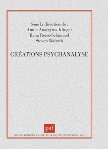 Créations, psychanalyse - Wainrib Steven ; Anargyros-Klinger Annie ; Reiss-S