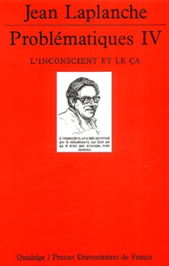 Problématiques. Tome 4, L'inconscient et le ça - Laplanche Jean