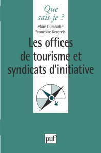 Les offices de tourisme et syndicats d'initiative - Dumoulin Marc ; Kergreis Françoise