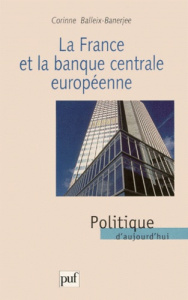 La France et la Banque centrale européenne - Balleix-Barnejee Corinne
