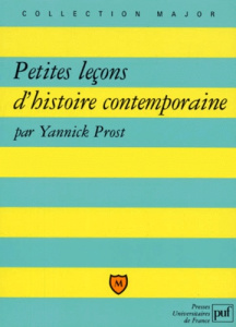 Petites leçons d'histoire contemporaine - Prost Yannick