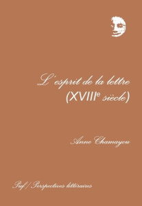 L'esprit de la lettre, XVIIIe siècle - Chamayou Anne