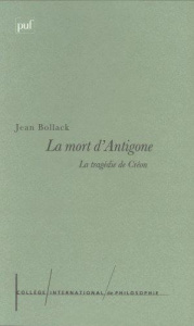 La mort d'Antigone. La tragédie de Créon - Bollack Jean