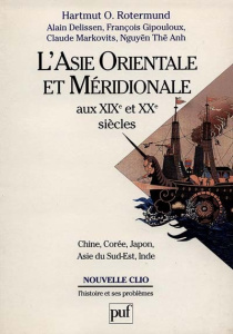 L'ASIE ORIENTALE ET MERIDIONALE AUX XIXEME ET XXEME SIECLES. Chine, Corée, Japon, Asie du Sud-Est, I - Delissen Alain ; Gipouloux François ; Markovits Cl