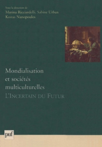 Mondialisation et sociétés multiculturelles. L'incertain du futur - Nanopoulos Kostas ; Ricciardelli Marina ; Urban Sa