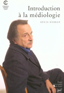 Introduction à la médiologie - Debray Régis