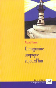 L'imaginaire utopique aujourd'hui - Pessin Alain