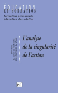 L'analyse de la singularité de l'action. Séminaire du Centre de Recherche sur la Formation du CNAM - Barbier Jean-Marie