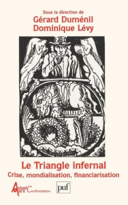 LE TRIANGLE INFERNAL. Crise, mondialisation, financiarisation, Actes du congrès Marx International I - Duménil Gérard ; Lévy Dominique