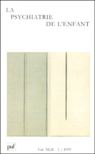 La psychiatrie de l'enfant Volume 42 N° 1/1999 - COLLECTIF