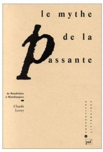 LE MYTHE DE LA PASSANTE. De Baudelaire à Mandiargues - Leroy Claude