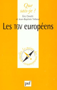 LES TGV EUROPEENS. Eurostar, Thalys - Cinotti Eric ; Tréboul Jean-Baptiste