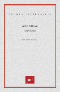 Andromaque, Jean Racine - Rohou Jean