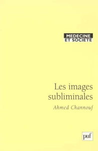 Les images subliminales. Une approche psychosociale - Channouf Ahmed