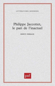 Philippe Jacottet, le pari de l'inactuel - Ferrage Hervé