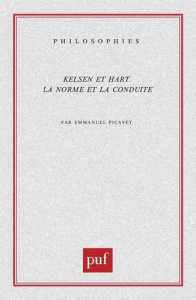 Kelsen et Hart. La norme et la conduite - Picavet Emmanuel