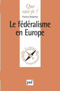 Le fédéralisme en Europe - Delpérée Francis