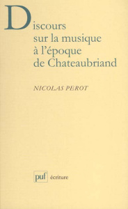 Discours sur la musique à l'époque de Chateaubriand - Perot Nicolas