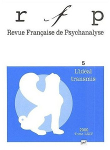 Revue Française de Psychanalyse N° 5, Tome 64, Décembre 2000 : L'idéal transmis - COLLECTIF
