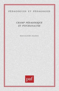Champ pédagogique et psychanalyse - Filloux Jean-Claude
