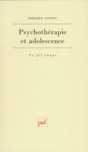 Psychothérapie et adolescence - Gutton Philippe