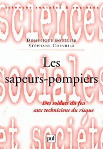 Les sapeurs-pompiers : des soldats du feu aux techniciens du risque - Boullier Dominique ; Chevrier Stéphane