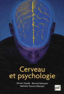 Cerveau et psychologie. Introduction à l'imagerie cérébrale anatomique et fonctionnelle - Houdé Olivier ; Mazoyer Bernard ; Tzourio-Mazoyer