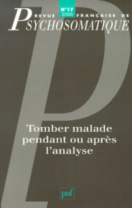 Revue française de psychosomatique N° 17, 2000 : Tomber malade pendant ou après l'analyse - COLLECTIF