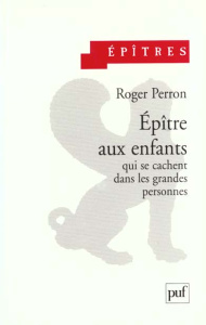 Epître aux enfants qui se cachent dans les grandes personnes - Perron Roger