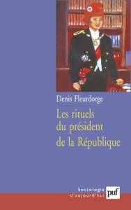 Les rituels du président de la République - Fleurdorge Denis