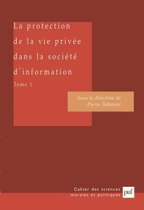 La protection de la vie privée dans la société d'information. Tome 1 - Tabatoni Pierre