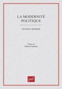 La modernité politique - Barbier Maurice